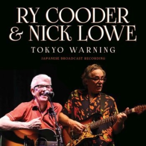 Cooder Ry & Lowe Nick - Tokyo Warning (Live Broadcast 2009) in the group CD / Pop-Rock at Bengans Skivbutik AB (3807971)