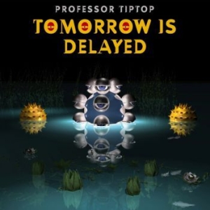 Professor Tip Top - Tomorrow Is Delayed in the group CD / Pop-Rock at Bengans Skivbutik AB (3808121)