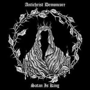 Antichrist Demoncore - Satan Is King in the group CD / Upcoming releases / Hardrock/ Heavy metal at Bengans Skivbutik AB (3809158)