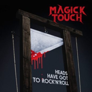 Magick Touch - Heads Have Got To Rock N Roll in the group CD / New releases / Hardrock/ Heavy metal at Bengans Skivbutik AB (3812861)