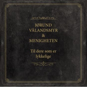 Vålandsmyr Jïrund Og Menigheten - Til Dere Som Er Lykkelige in the group CD / Country at Bengans Skivbutik AB (3814307)