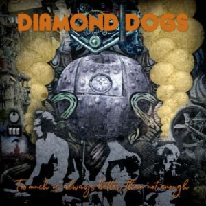 Diamond Dogs - Too Much Is Always Better Than Not in the group CD / Pop at Bengans Skivbutik AB (3814374)