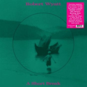 Wyatt Robert - A Short Break (Picture Disc) in the group VINYL / Pop-Rock at Bengans Skivbutik AB (3815958)