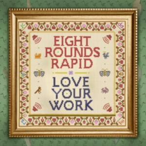 Eight Rounds Rapid - Love Your Work in the group VINYL / Rock at Bengans Skivbutik AB (3817631)