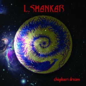 Shankar L. - Chepleeri Dream in the group CD / Rock at Bengans Skivbutik AB (3818733)