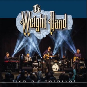 Weight Band - Live Is A Carnival in the group CD / New releases / Country at Bengans Skivbutik AB (3818775)