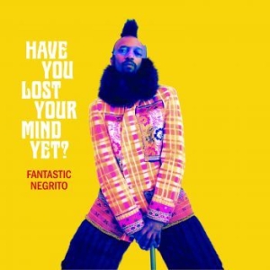 Fantastic Negrito - Have You Lost Your Mind Yet? in the group CD / Rock at Bengans Skivbutik AB (3820430)