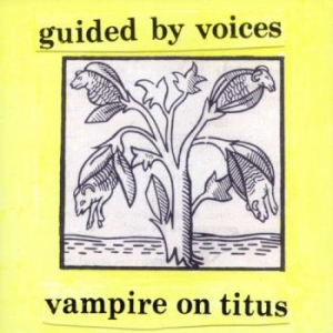 Guided By Voices - Vampire On Titus in the group VINYL / Upcoming releases / Rock at Bengans Skivbutik AB (3821771)