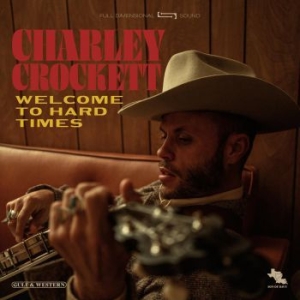 Crockett Charley - Welcome To Hard Times in the group CD / Upcoming releases / Country at Bengans Skivbutik AB (3822918)