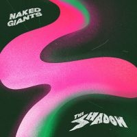 Naked Giants - The Shadow in the group CD / Pop-Rock at Bengans Skivbutik AB (3827964)