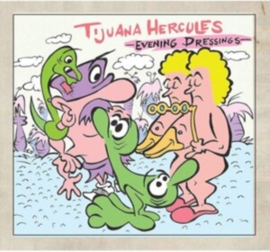 Tijuana Hercules - Evening Dressings in the group CD / Pop-Rock at Bengans Skivbutik AB (3830355)