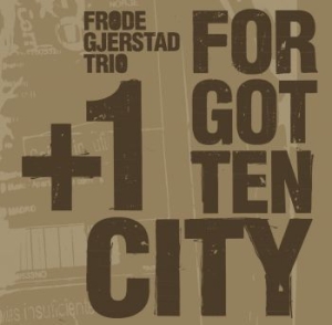 Gjerstad Frode (Trio) - Forgotten City in the group CD / Jazz at Bengans Skivbutik AB (3830393)