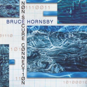 Bruce Hornsby - Non-Secure Connection in the group Minishops / Bruce Hornsby at Bengans Skivbutik AB (3830414)