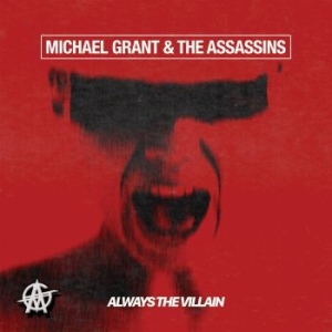 Michael Grant & The Assassins - Always The Villain in the group CD / Rock at Bengans Skivbutik AB (3831130)