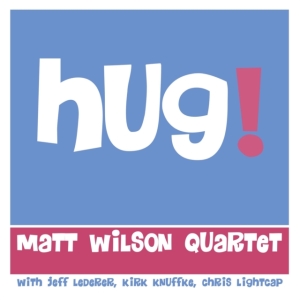 Matt Wilson Quartet - Hug! in the group OTHER / Övrigt / at Bengans Skivbutik AB (3833114)