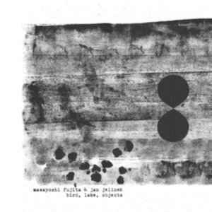 Fujita Masayoshi & Jelinek Jan - Bird, Lake, Objects in the group VINYL / Japansk Musik,RnB-Soul at Bengans Skivbutik AB (3834824)
