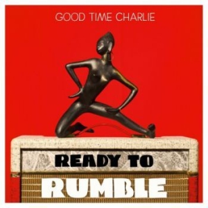 Good Time Charlie - Ready To Rumble in the group CD / Rock at Bengans Skivbutik AB (3836162)