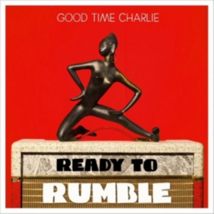 Good Time Charlie - Ready To Rumble in the group CD / Pop-Rock at Bengans Skivbutik AB (3836162)