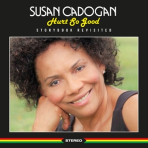 Cadogan Susan - Hurt So Good - Storybook Revisited in the group CD / Reggae at Bengans Skivbutik AB (3836189)