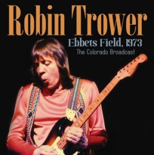 Trower Robin - Ebbets Field 1973 (Live Broadcast 1 in the group Minishops / Robin Trower at Bengans Skivbutik AB (3838142)