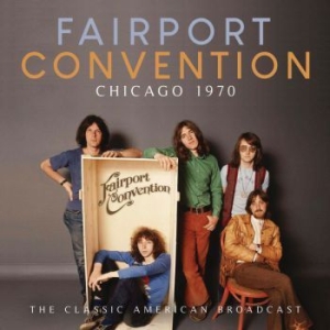 Faiport Convention - Chicago 1970 (Live Broadcasts 1970) in the group CD / Pop at Bengans Skivbutik AB (3838152)