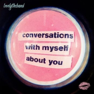 Lovelytheband - Conversations With Myself About You in the group CD / Rock at Bengans Skivbutik AB (3838996)