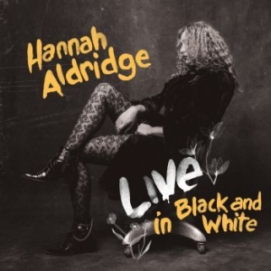 Hannah Aldridge - Live In Black And White in the group CD / Country at Bengans Skivbutik AB (3839064)