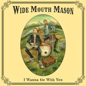 Wide Mouth Mason - I Wanna Go With You in the group VINYL / Jazz/Blues at Bengans Skivbutik AB (3841047)