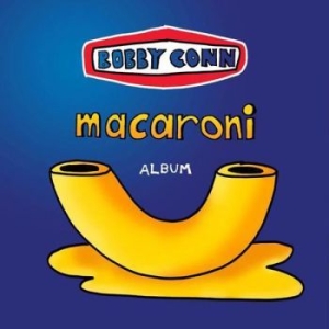 Conn Bobby - Macaroni in the group CD / Pop-Rock at Bengans Skivbutik AB (3842281)