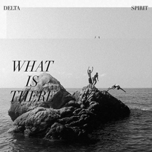 Delta Spirit - What Is There - Ltd.Ed. in the group VINYL / Pop-Rock at Bengans Skivbutik AB (3842551)