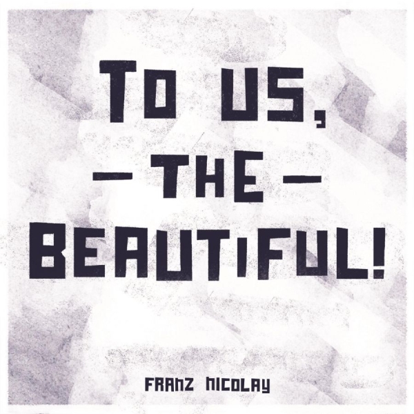 Nicolay Franz - To Us, The Beautiful! in the group VINYL / Bestsellers at Bengans Skivbutik AB (3842553)