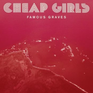 Cheap Girls - Famous Graves in the group VINYL / Rock at Bengans Skivbutik AB (3842562)