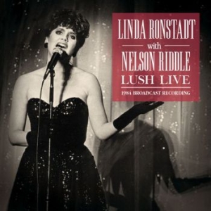 Ronstadt Linda With Riddle Nelson - Lush Live (Live Broadcast 1984) in the group CD / Pop at Bengans Skivbutik AB (3842901)