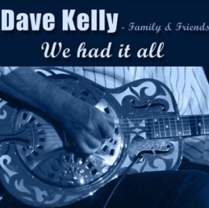 Kelly Dave (With Family & Friends) - We Had It All in the group CD / Jazz/Blues at Bengans Skivbutik AB (3844474)