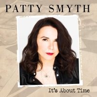 PATTY SMYTH - IT'S ABOUT TIME in the group CD / Pop-Rock at Bengans Skivbutik AB (3844794)
