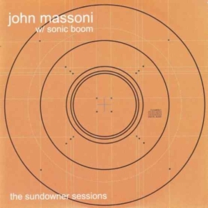 John Massoni And Sonic Boom - The Sundowner Sessions in the group OUR PICKS / Record Store Day / RSD2013-2020 at Bengans Skivbutik AB (3846626)