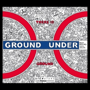Regis Boulard Louis Soler - There Is Ground Under Ground in the group CD / Upcoming releases / Jazz/Blues at Bengans Skivbutik AB (3846968)