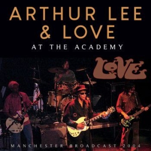 Lee Arthur & Love - At The Academy (Live Broadcast 2004 in the group CD / Hårdrock/ Heavy metal at Bengans Skivbutik AB (3867129)