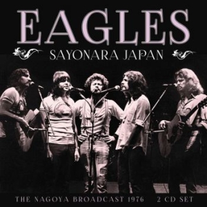 Eagles - Sayonara Japan (Broadcast Live 1976 in the group CD / Pop-Rock at Bengans Skivbutik AB (3867142)
