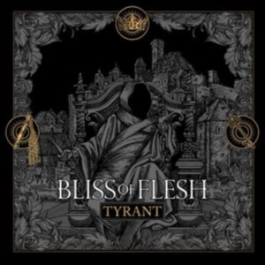 Bliss Of Flesh - Tyrant in the group OTHER / Övrigt /  at Bengans Skivbutik AB (3894499)