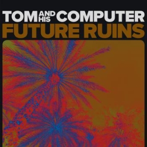 Tom And His Computer - Future Ruins in the group VINYL / Rock at Bengans Skivbutik AB (3896576)