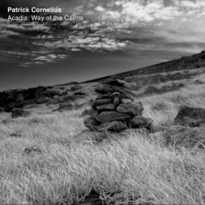 Cornelius Patrick - Acadia - Way Of The Cairns in the group VINYL / Upcoming releases / Jazz/Blues at Bengans Skivbutik AB (3900135)