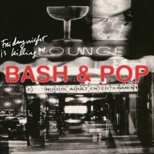 Bash & Pop - Friday Night Is Killing Me in the group CD / Pop-Rock at Bengans Skivbutik AB (3900437)