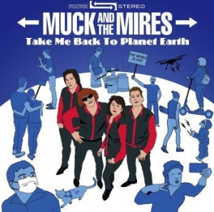 Muck And The Mires - Take Me Back To Planet Earth in the group CD / Rock at Bengans Skivbutik AB (3901197)