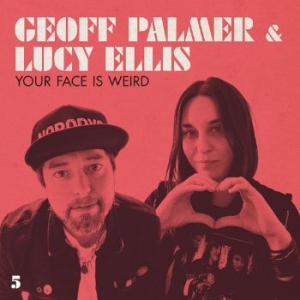 Palmer Geoff & Ellis Lucy - Your Face Is Weird in the group CD / Rock at Bengans Skivbutik AB (3901198)