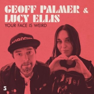 Palmer Geoff & Ellis Lucy - Your Face Is Weird in the group CD / Pop-Rock at Bengans Skivbutik AB (3901198)