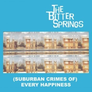 Bitter Springs - (Suburban Crimes Of) Every Happines in the group VINYL / Rock at Bengans Skivbutik AB (3902037)