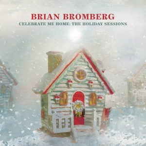Bromberg Brian - Celebrate Me Home: The Holiday Sess in the group CD / Övrigt at Bengans Skivbutik AB (3902310)