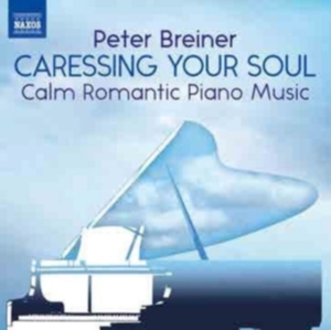 Breiner Peter - Caressing Your Soul: Calm Romantic in the group Externt_Lager /  at Bengans Skivbutik AB (3902326)