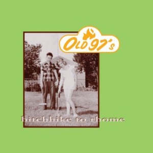 Old 97'S - Hitchhike To Rhome in the group CD / Pop-Rock at Bengans Skivbutik AB (3903313)